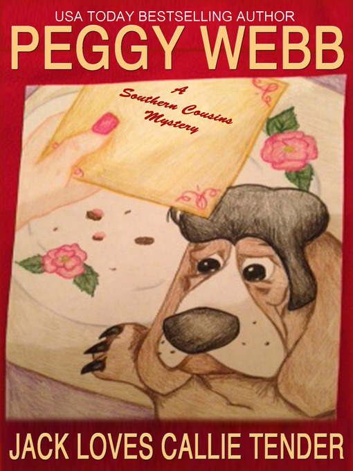 Title details for Jack Loves Callie Tender (A Southern Cousins Mystery prequel, companion guide and cookbook) by Peggy Webb - Available